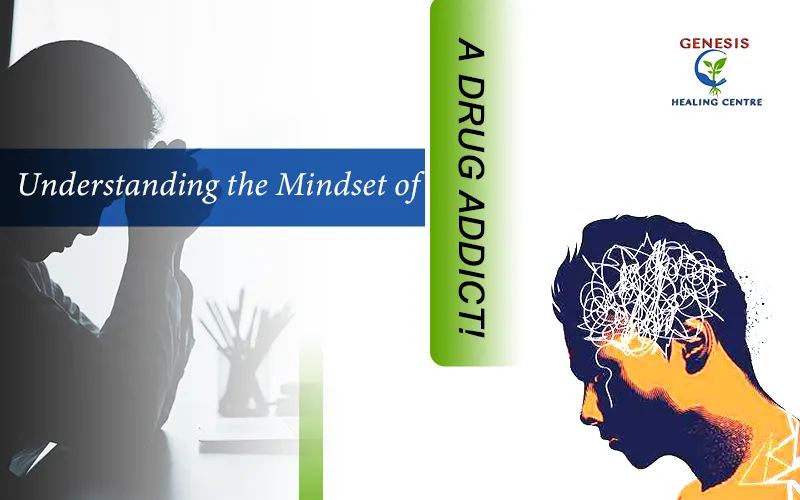 Drug and Alcohol De-Addiction Center in Bhubaneswar, Odisha | Genesishealing - Understanding the Mindset of a Drug Addict!